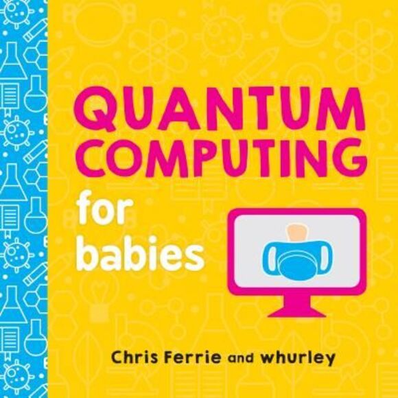 Quantum Computing for Babies -- Chris Ferrie - Picture 1 of 1